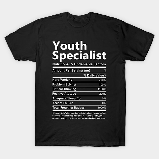 Youth Specialist T Shirt - Nutritional and Undeniable Factors Gift Item Tee T-Shirt by Ryalgi